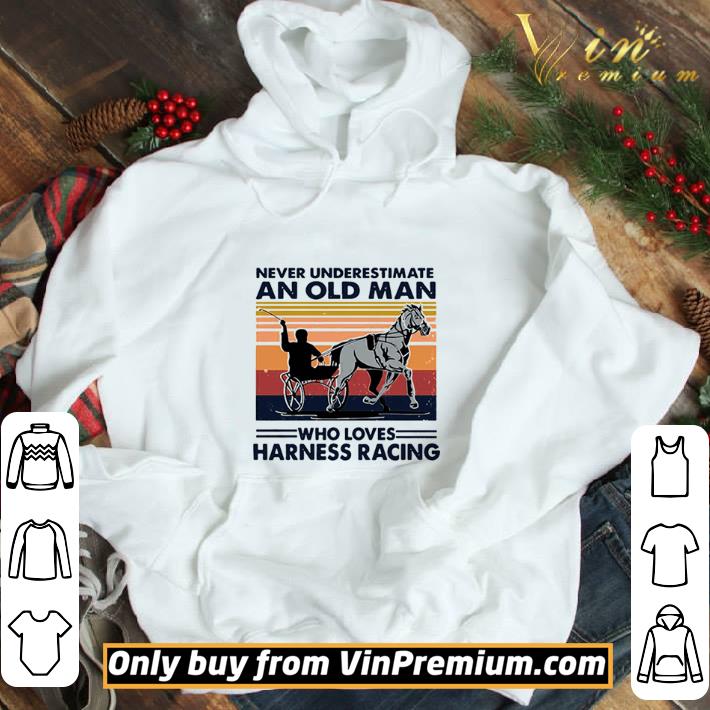 Never Underestimate An Old Man Who Loves Harness Racing Harness Racing Vintage Retro shirt