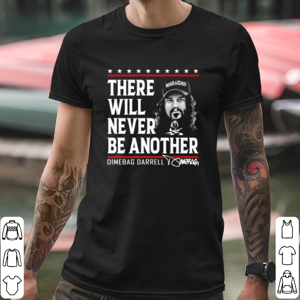 Nice There Will Never Be Another Dimebag Darrell Signature shirt