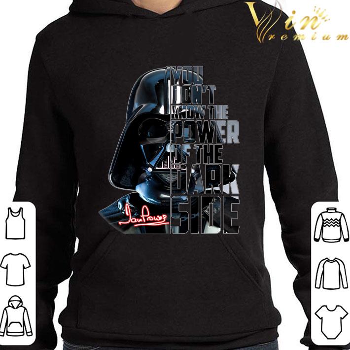Star Wars Darth Vader Signature You Don't Power Of The Dark Side shirt 3 Star Wars Darth Vader Signature You Don't Power Of The Dark Side shirt