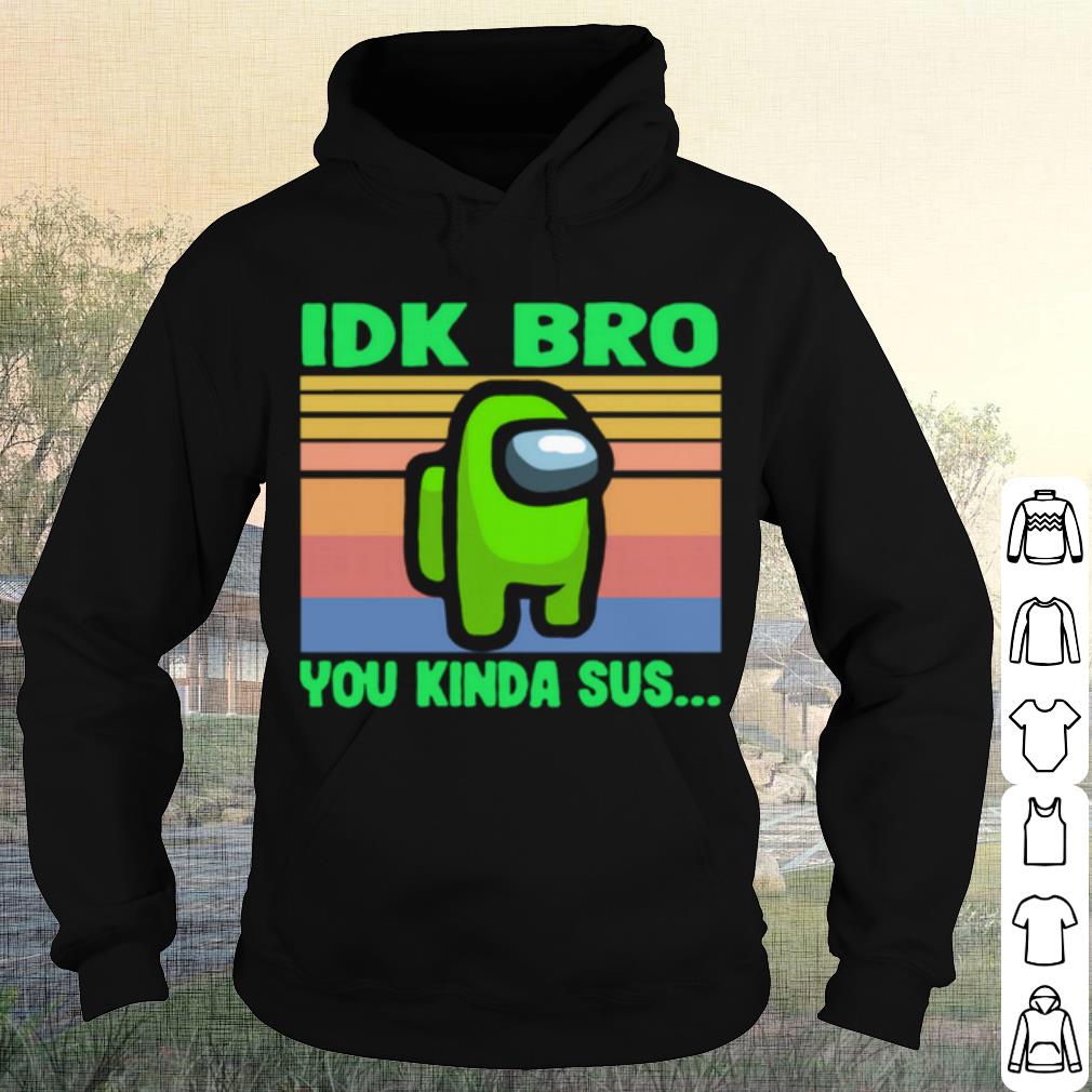 Premium Green IDK Bro You Kinda Sus Vintage shirt