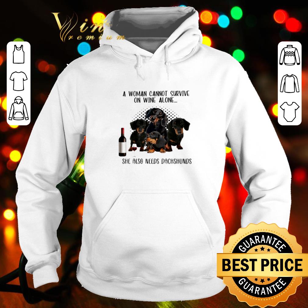 Nice A woman cannot survive on wine alone she also needs Dachshunds shirt
