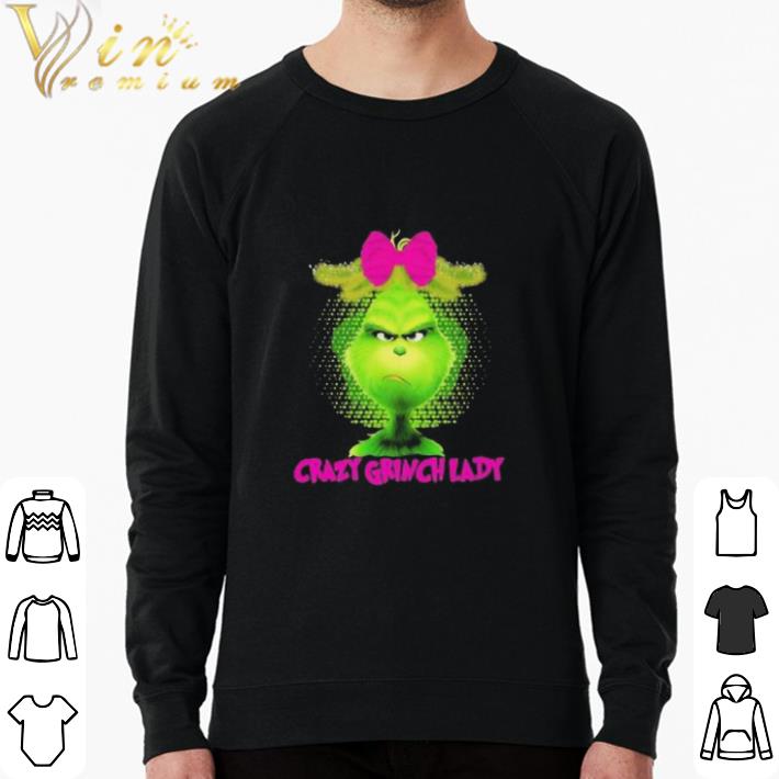 Top Crazy Grinch Lady shirt sweatshirt