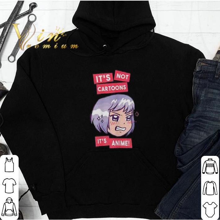 It's Not Cartoons It's Anime tshirt