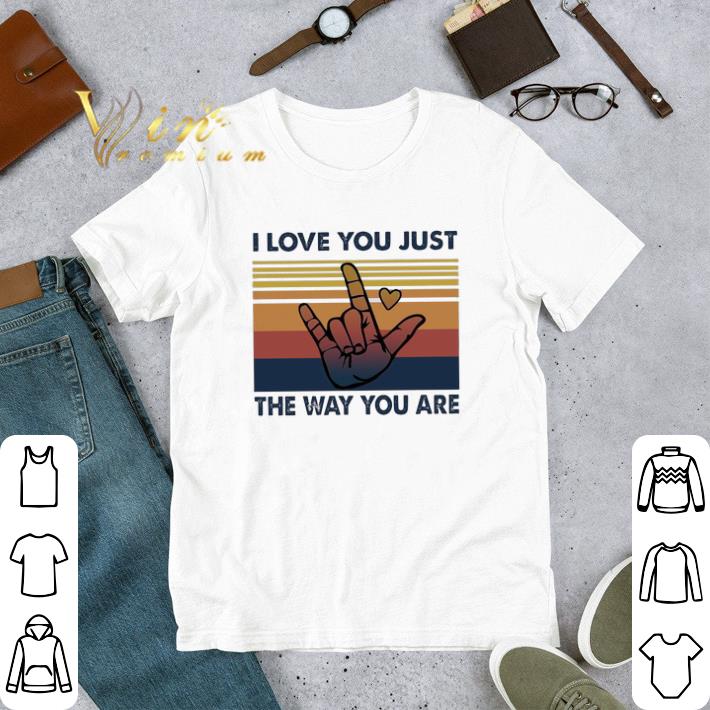 I Love You Just The Way You Are Vintage Retro tshirt