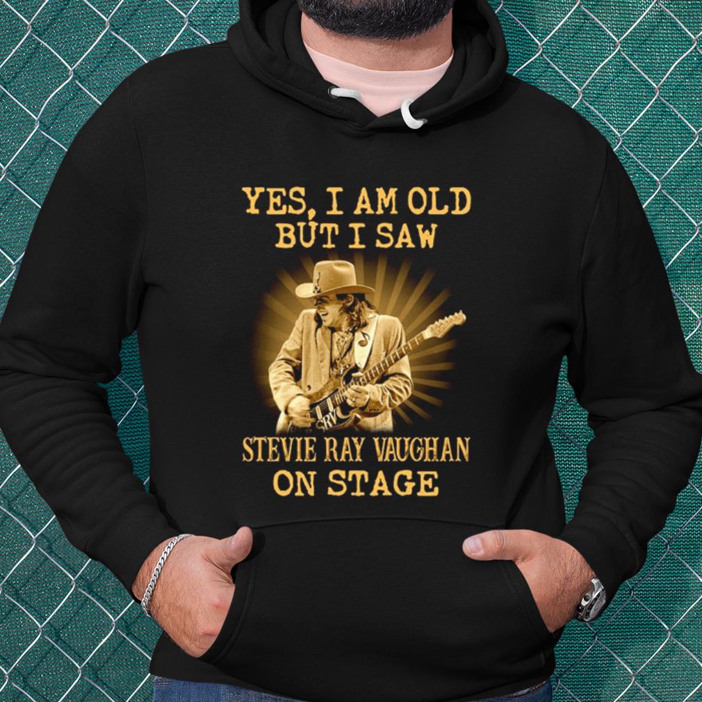 Best Yes I Am Old But I Saw Stevie Ray Vaughan On Stage shirt