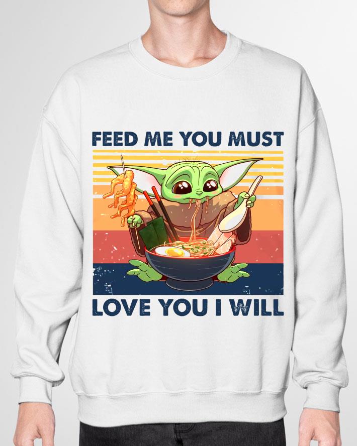Hot Star Wars Baby Yoda feed me you must love you i will vintage shirt Hot Star Wars Baby Yoda feed me you must love you i will vintage shirt 3