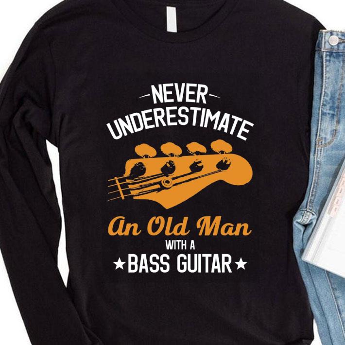 Funny Never underestimate an old man with a bass guitar shirt 3 Funny Never underestimate an old man with a bass guitar shirt