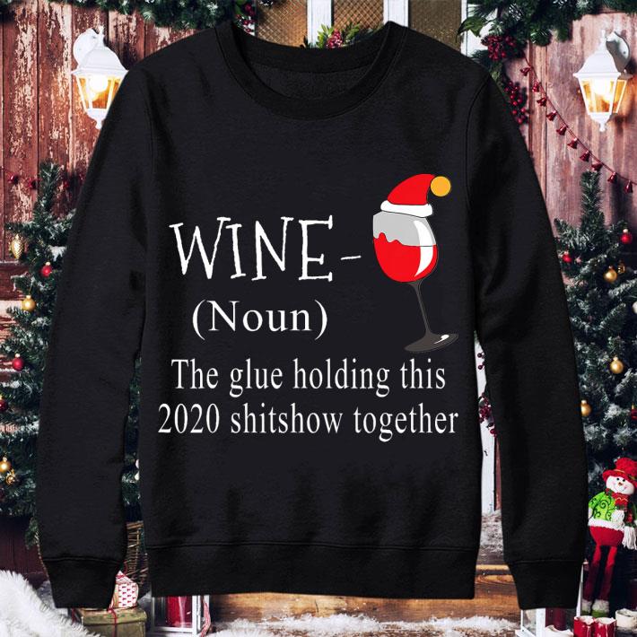 Best Christmas Wine The Glue Holding This 2020 Shitshow Together shirt 3 Best Christmas Wine The Glue Holding This 2020 Shitshow Together shirt