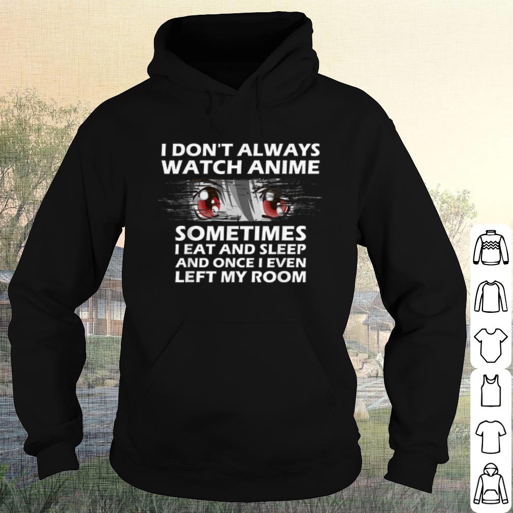 Premium Anime Sometimes I Eat And Sleep And Once I Even Left My Room shirt