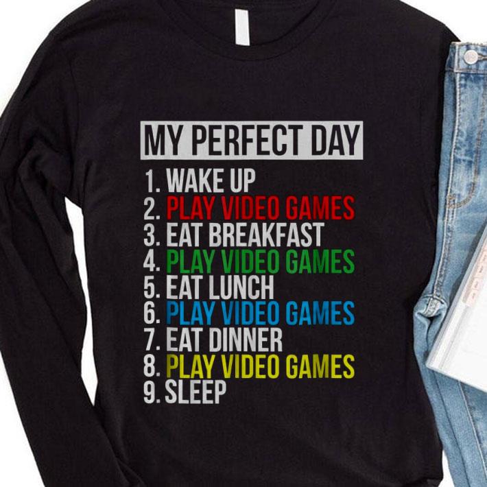 Best 9 Things My Perfect Day Wake Up Play Video Games Eat Breakfast shirt
