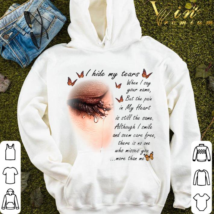I Hide My Tears When I Say Your Name But The Pain In My Heart shirt