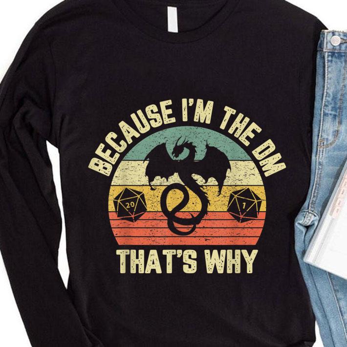 Best Because I'm The Dm Retro Dungeon Rpg Dice Dragon shirt 3 Best Because I'm The Dm Retro Dungeon Rpg Dice Dragon shirt