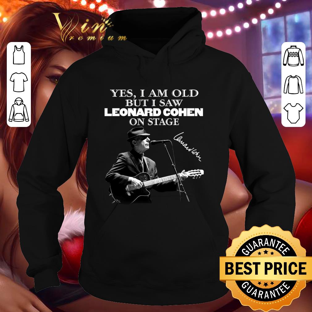 Hot Yes I Am Old But I Saw Leonard Cohen Hallelujah Signature shirt