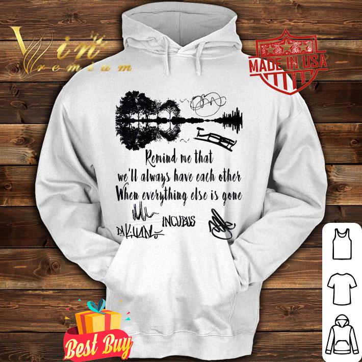 Original Incubus Signatures Dig Remind Me That We'll Always Have Each Other shirt