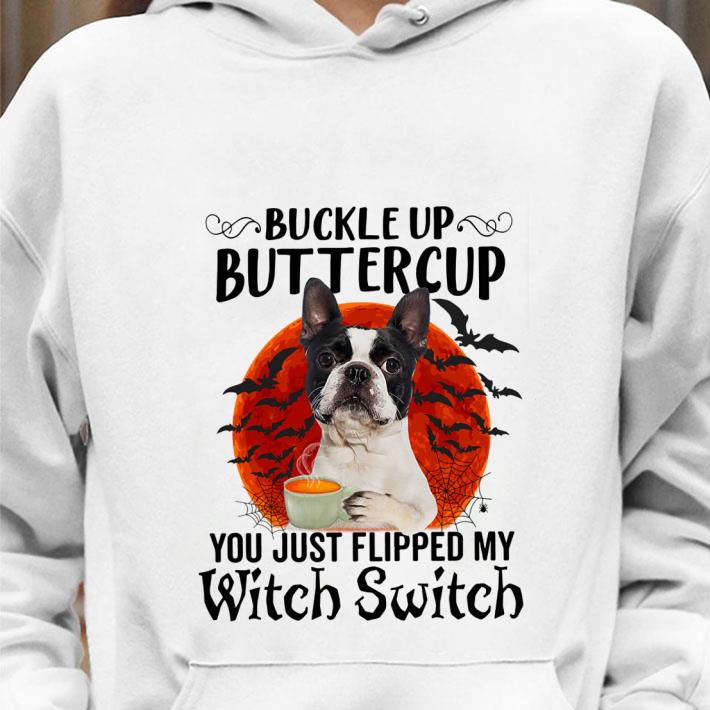 Official Boston Terrier Buckle Up Buttercup You Just Flipped My Witch Switch shirt 3 Official Boston Terrier Buckle Up Buttercup You Just Flipped My Witch Switch shirt