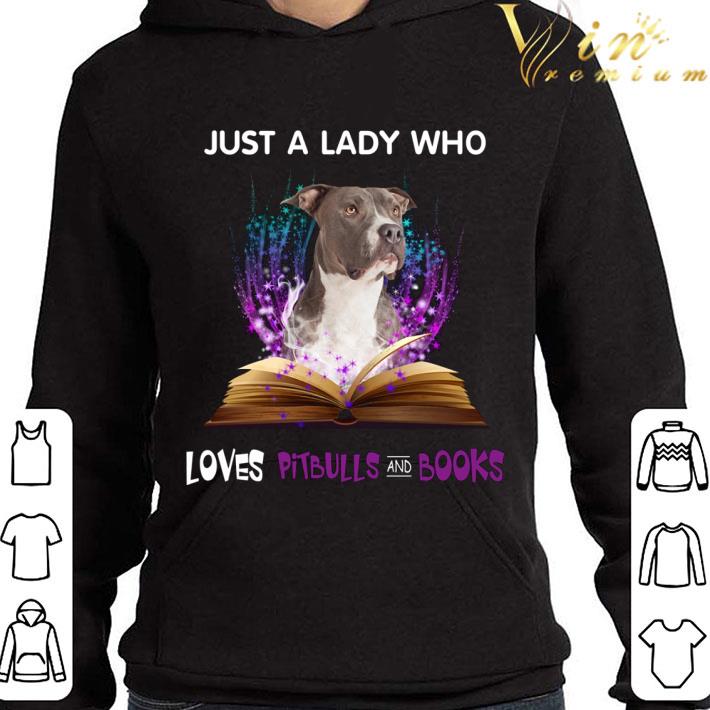 Just A Lady Who Loves Pitbulls And Books shirt