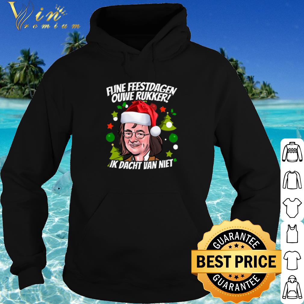 Nice Fijne Feestdagen Ouwe Rukker Ik Dacht Van Niet shirt