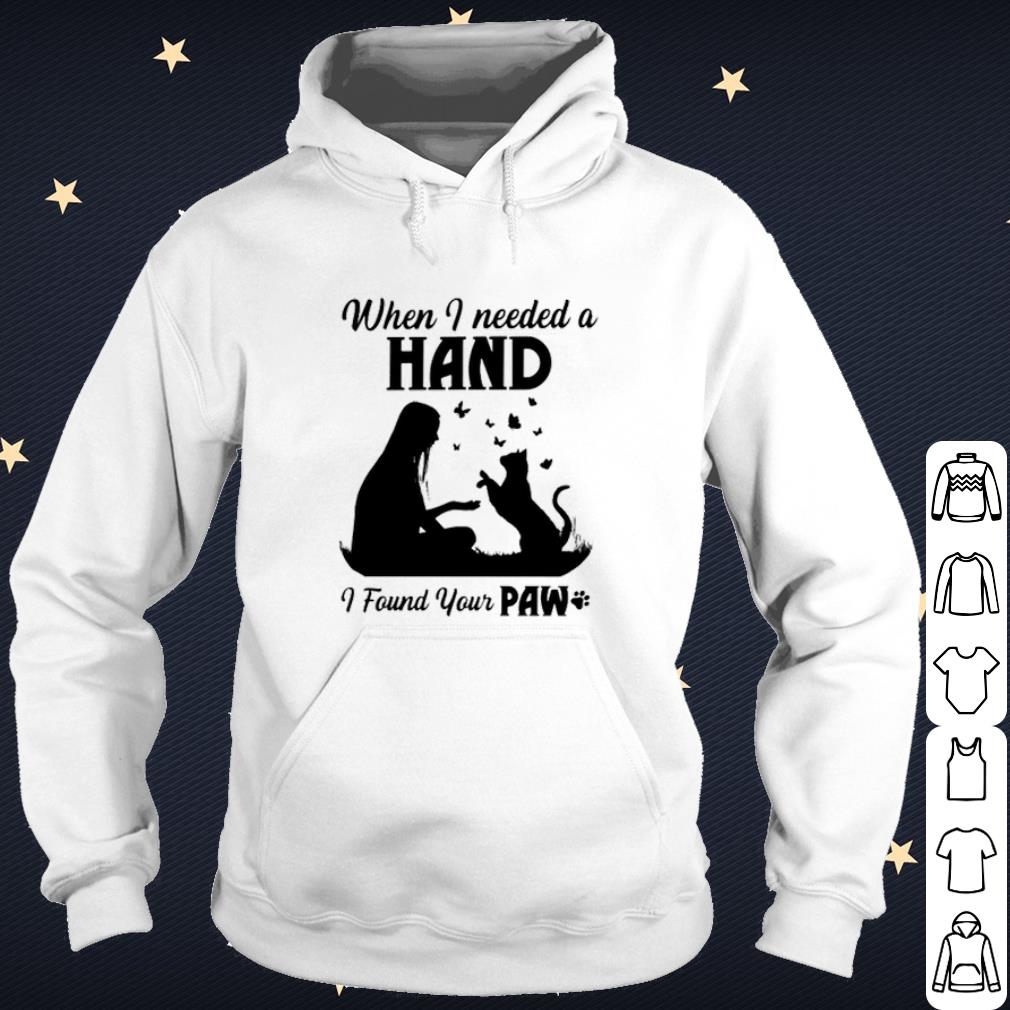 Official Cat when I needed a hand I found your paw shirt