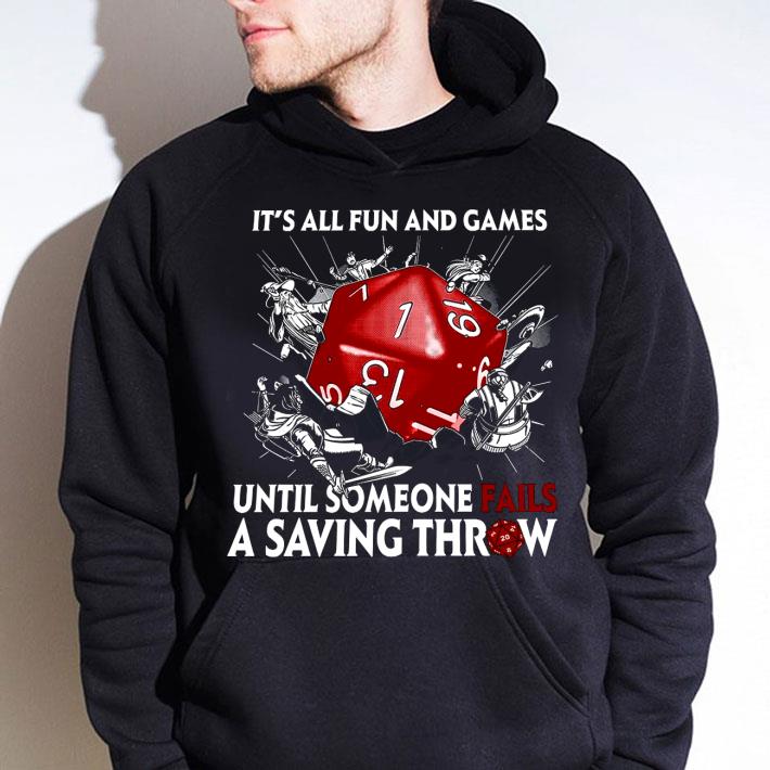 Original It's All Fun And Games Until Someone Fails A Saving Throw shirt 3 Original It's All Fun And Games Until Someone Fails A Saving Throw shirt