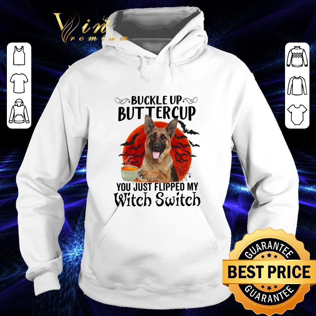 Awesome German Shepherd Buckle Up Buttercup You Just Flipped My Witch Switch shirt 3 Awesome German Shepherd Buckle Up Buttercup You Just Flipped My Witch Switch shirt