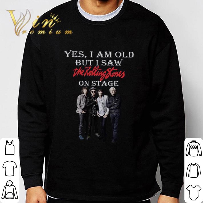 Yes I Am Old But I Saw The Rolling Stones Band Member On Stage Shirt Yes I Am Old But I Saw The Rolling Stones Band Member On Stage Shirt 3