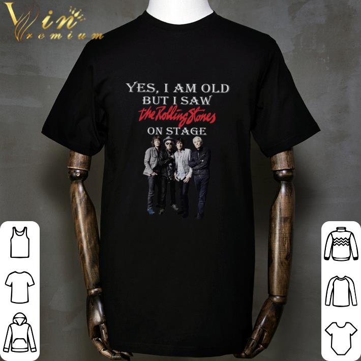 Yes I Am Old But I Saw The Rolling Stones Band Member On Stage Shirt Yes I Am Old But I Saw The Rolling Stones Band Member On Stage Shirt 2
