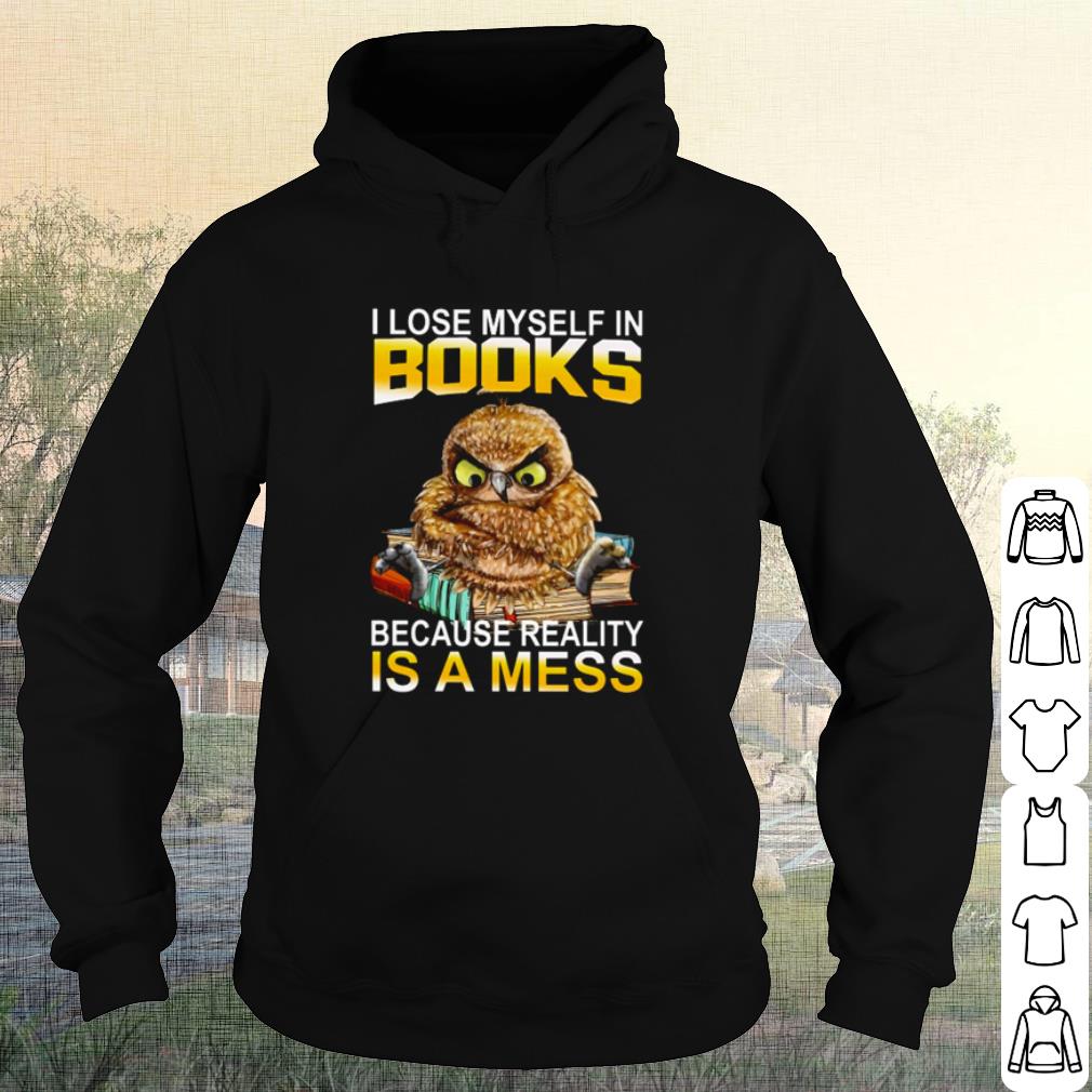 Premium Owl I lose myself in books because reality is a mess shirt