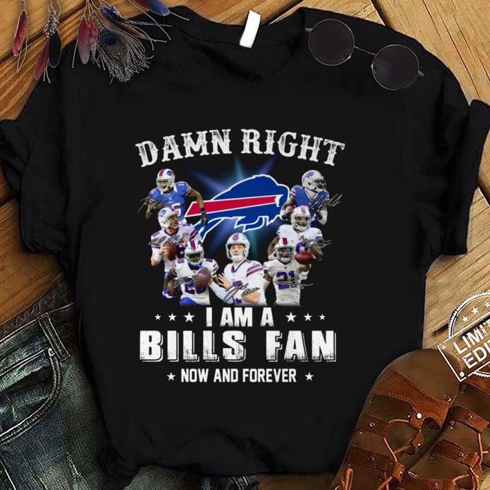 Original Buffalo Bills Signatures Damn Right I Am A Bills Fan Now And Forever shirt Original Buffalo Bills Signatures Damn Right I Am A Bills Fan Now And Forever shirt 1