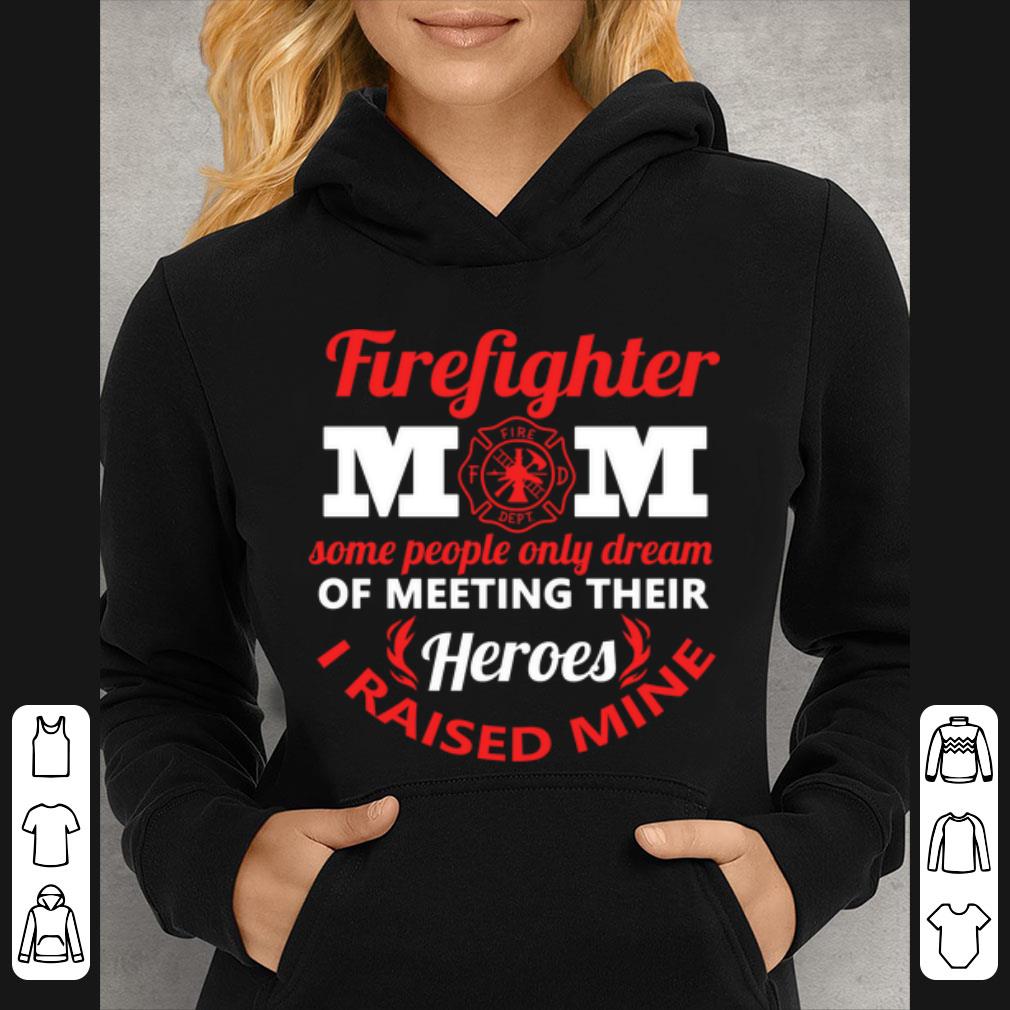 Pretty Firefighter Mom Some People Only Dream Meeting Their Heroes shirt