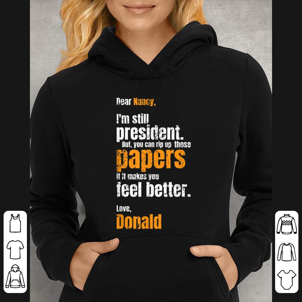 Pretty Fuck Nancy Pelosi Dear Nancy Donald Trump Is Still President shirt