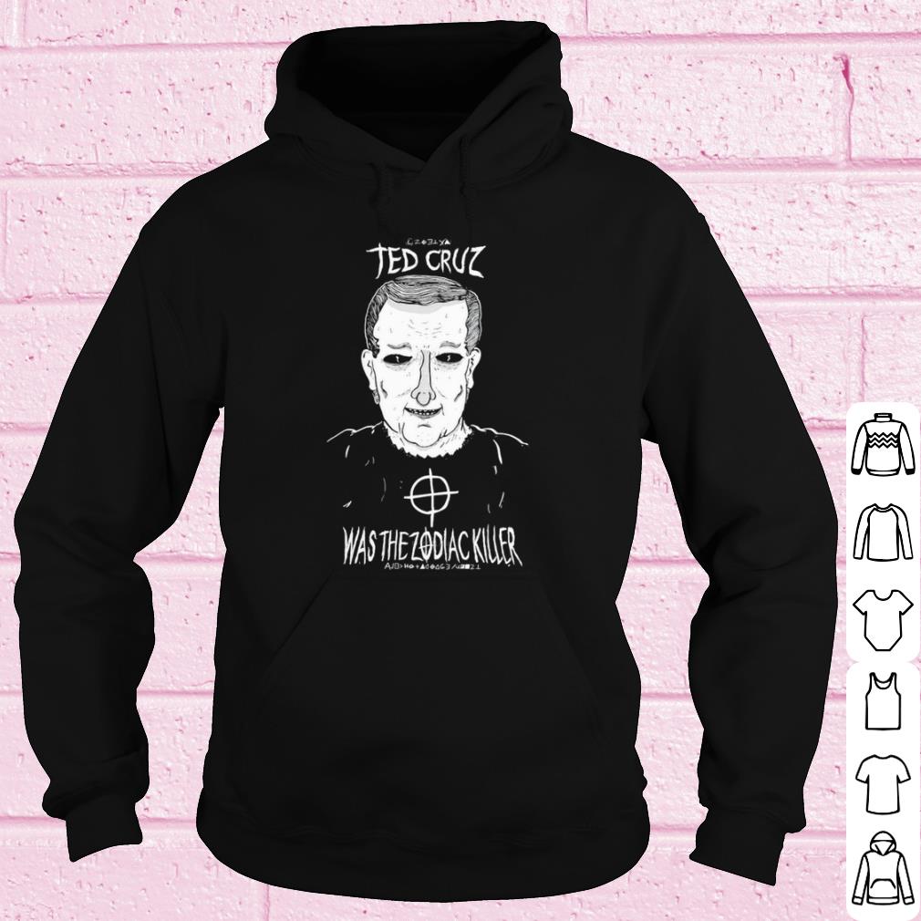Nice Ted Cruz Was The Zodiac Killer shirt