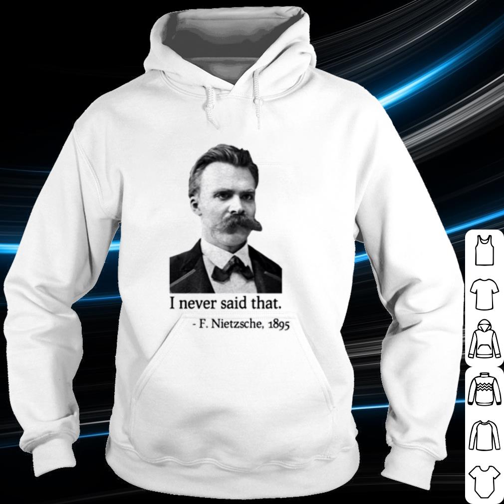 F Nietzsche 1895 I Never Said That shirt