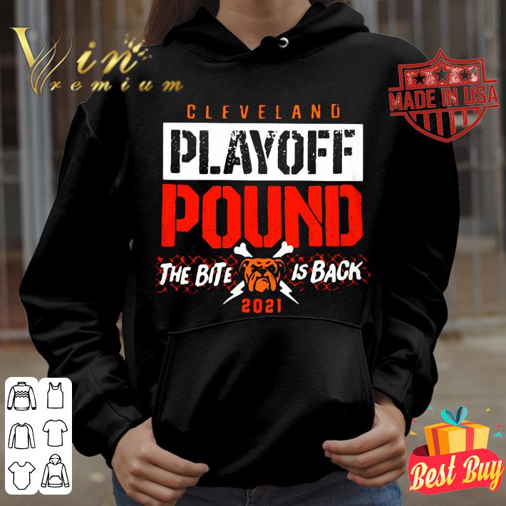 Cleveland Browns Playoff Pound The Bite Is Back 2021 NFL shirt