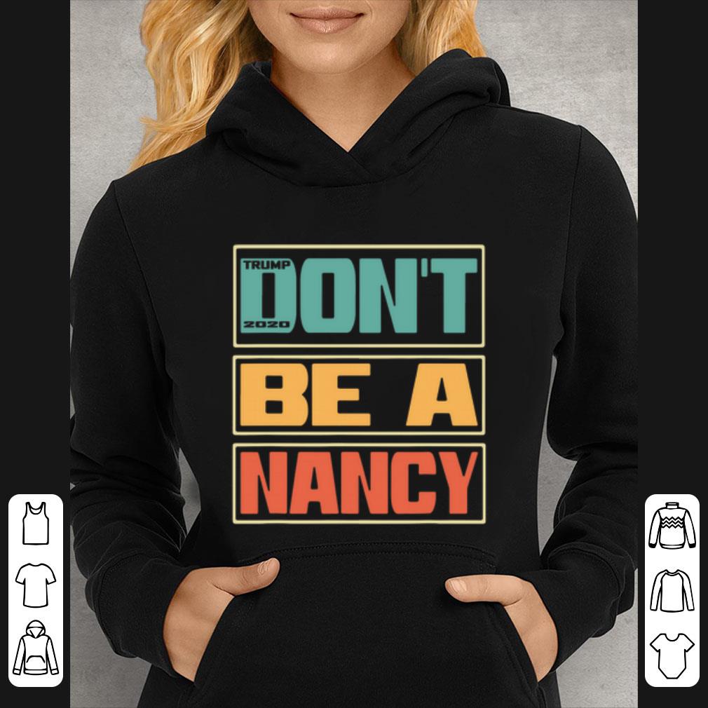 Nice Don’t Be A Nancy Pelosi Donald Trump shirt