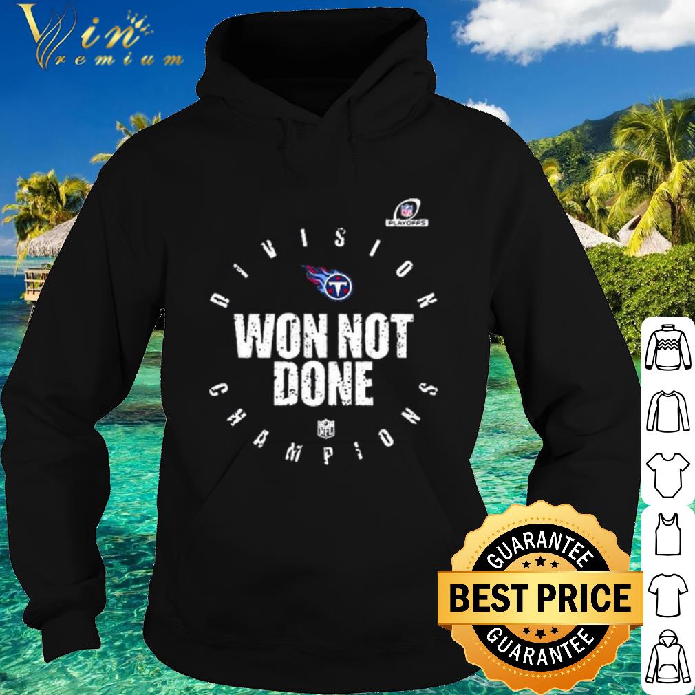 Nice Tennessee Titans 2020 Won Not Done shirt