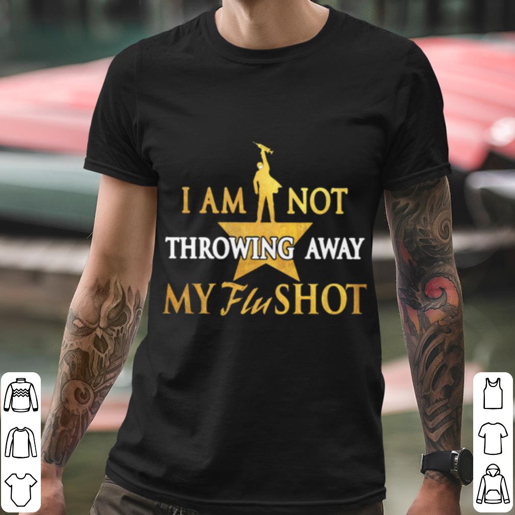 Premium I Am Not Throwing Away My Flu Shot shirt