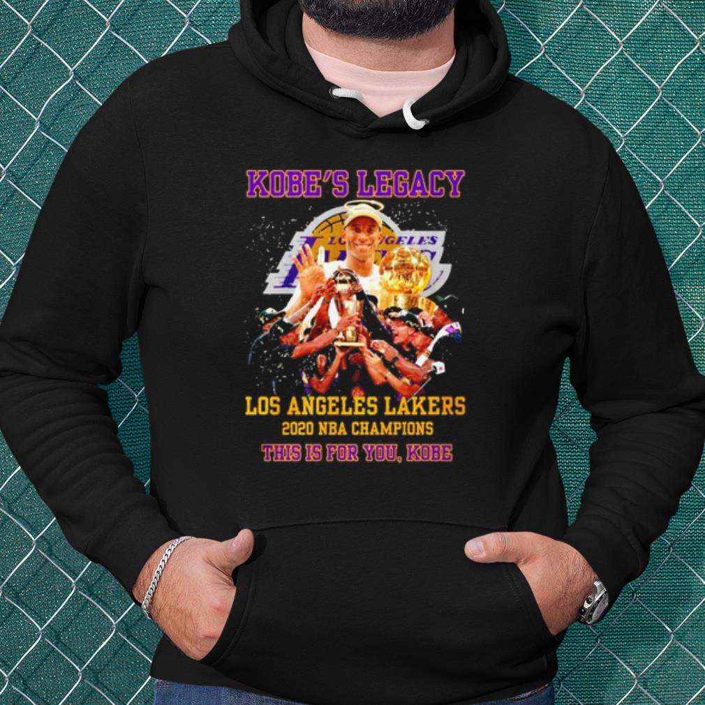 Best Kobe's Legacy Los Angeles Lakers Nba Champions This Is For You Kobe shirt