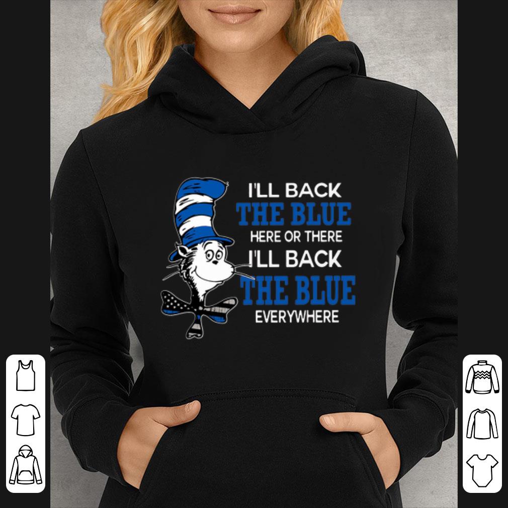 Nice Dr Seuss I'll Back The Blue Here There Or Everywhere shirt
