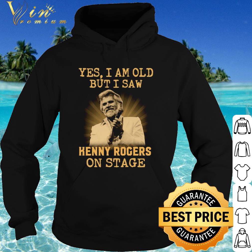 Premium Yes I Am Old But I Saw Kenny Rogers On Stage shirt