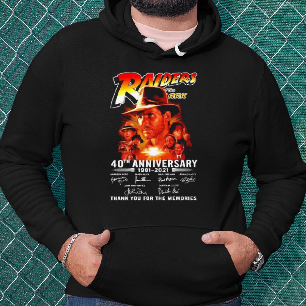 Best 40 Years Of Raiders Of The Ark 1981 2021 Thank You For The Memories shirt