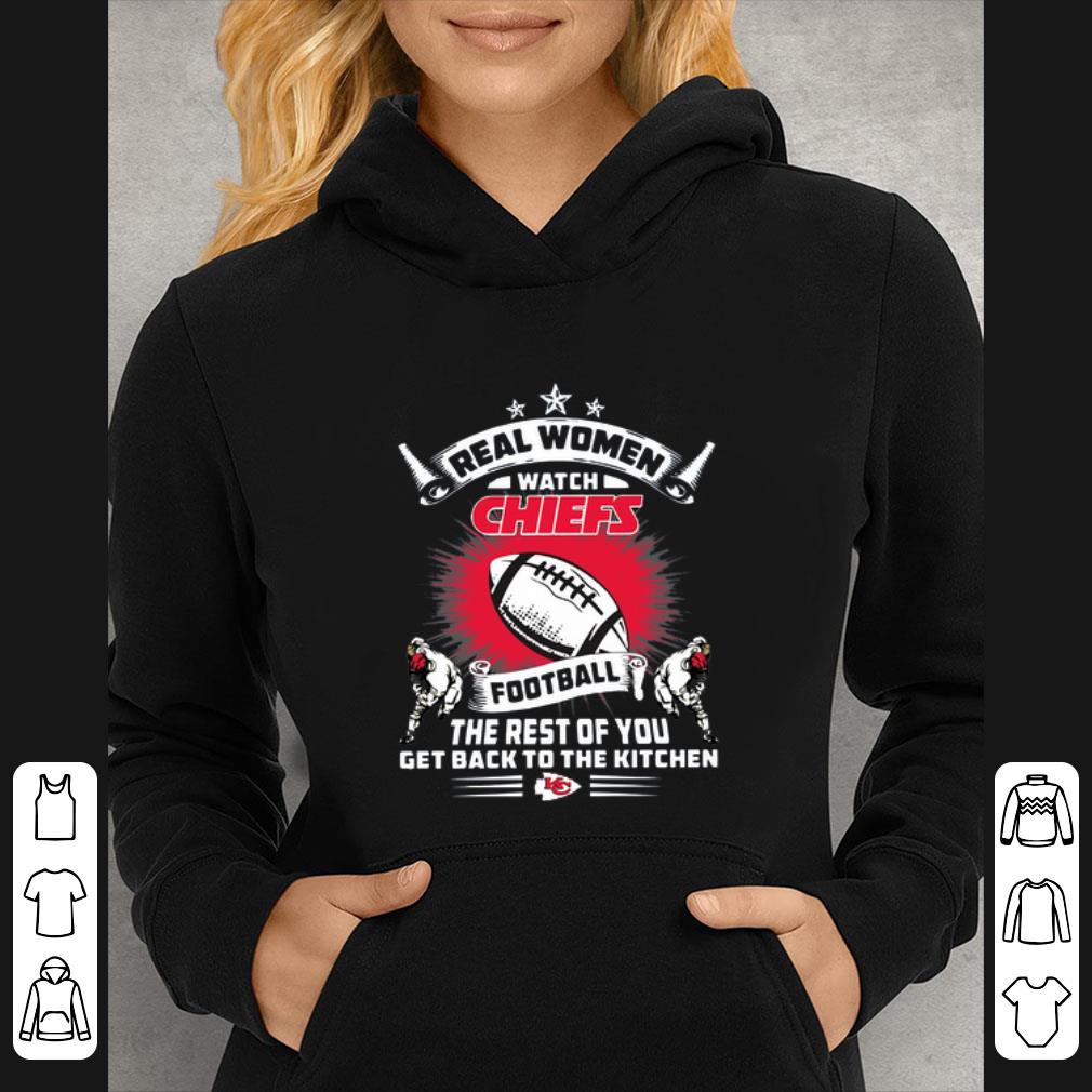Hot Real women watch Chiefs football the test of you get back to the kitchen shirt