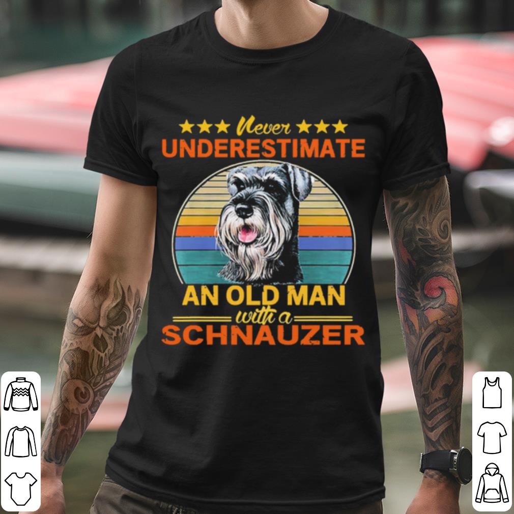 Premium Never Underestimate An Old Man With A Schnauzer Vintage shirt