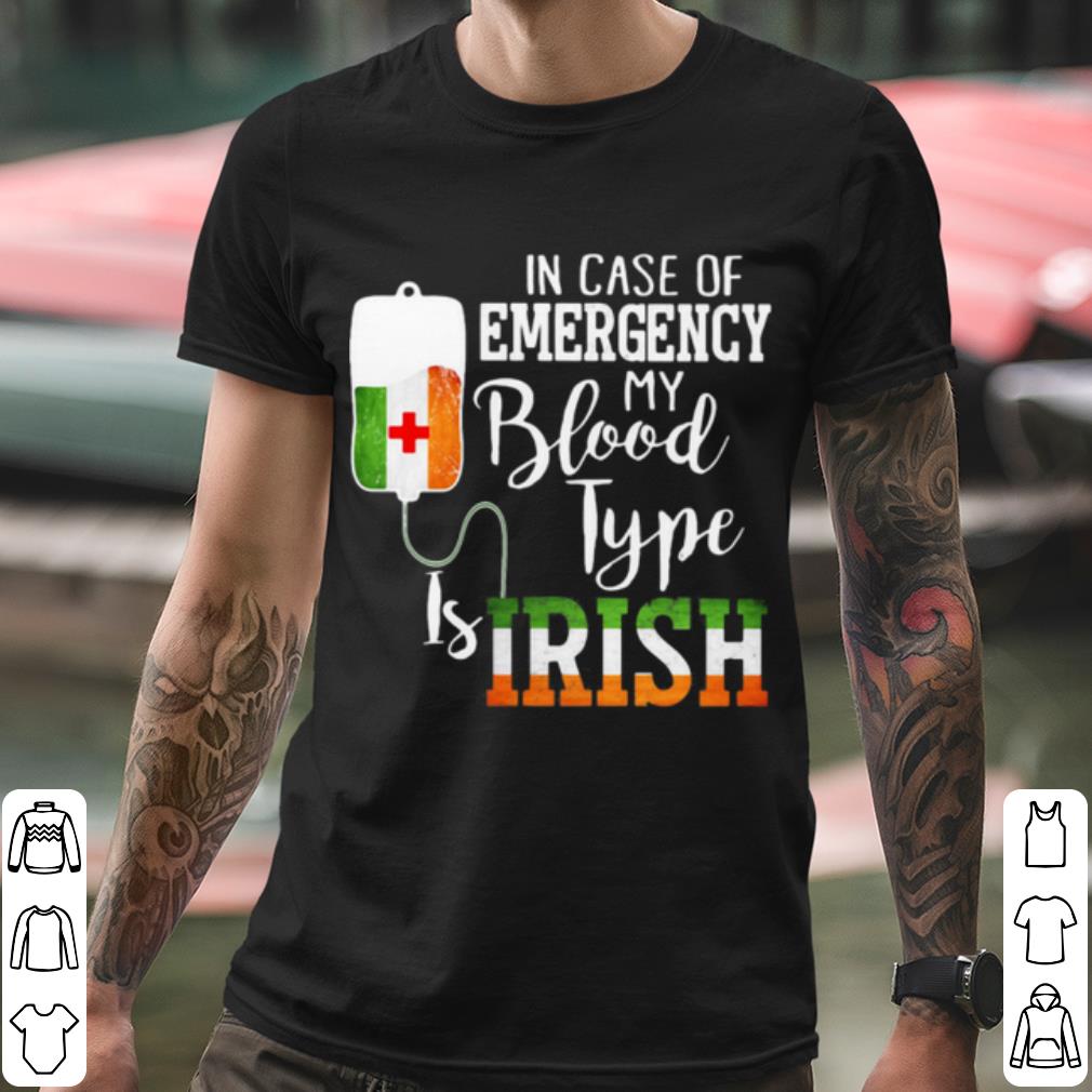 Premium In Case Of Emergency My Blood Type Is Irish shirt