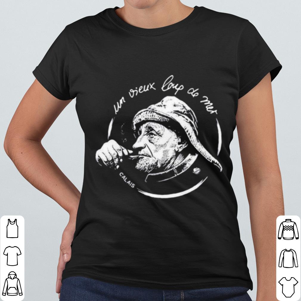 Nice Un Vieux Loup De Mer Calais shirt