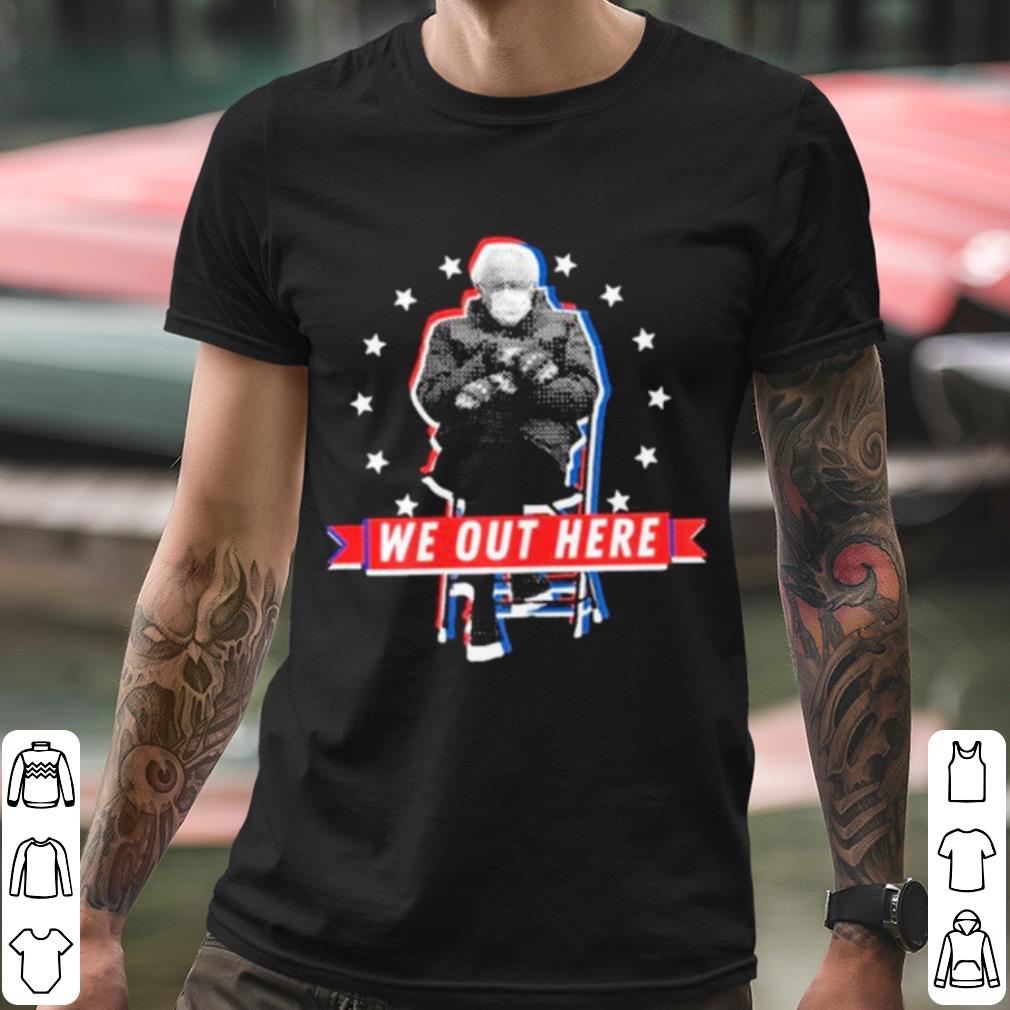 Premium Bernie Sanders Sitting We Out Here Inauguration Day 2021 shirt