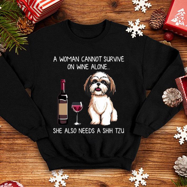A Woman Cannot Survive On Wine Alone She Also Needs A Shih Tzu shirt