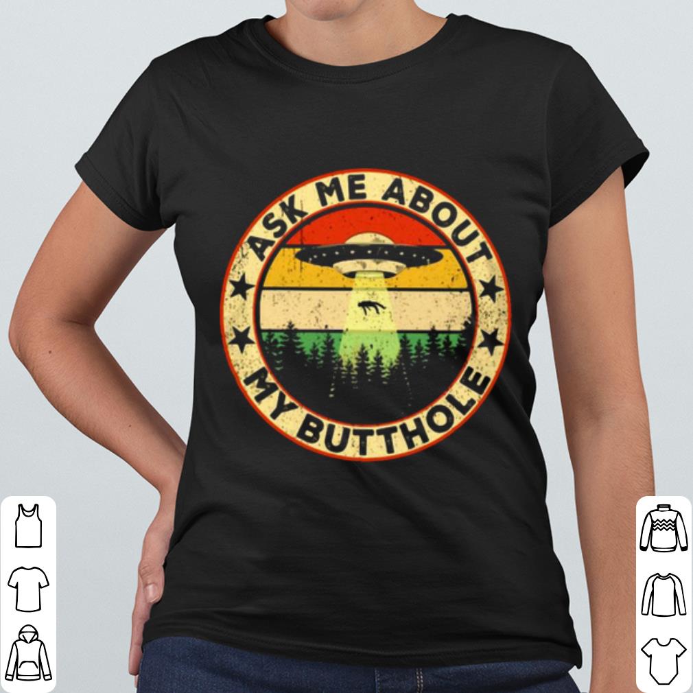 Nice Ask Me About My Butthole UFO Vintage shirt