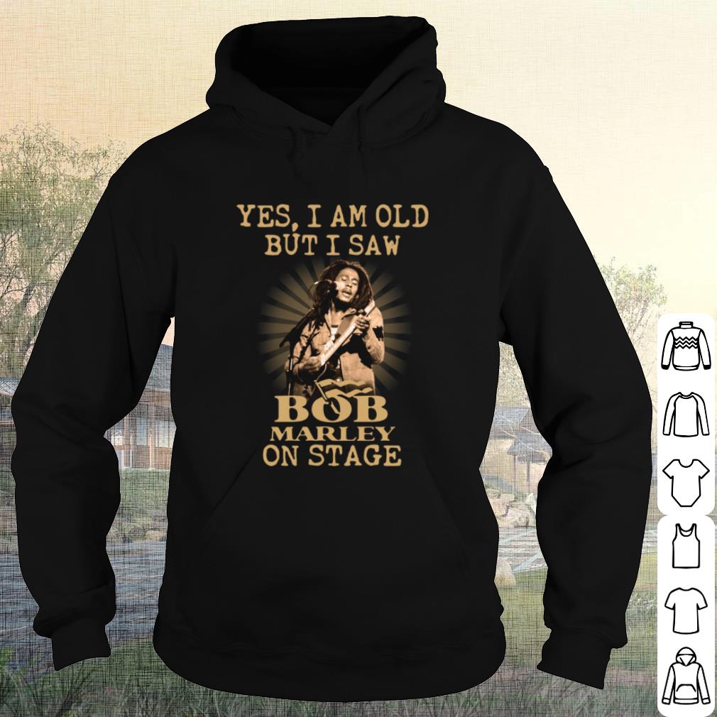Best Yes I Am Old But I Saw Bob Marley On Stage shirt