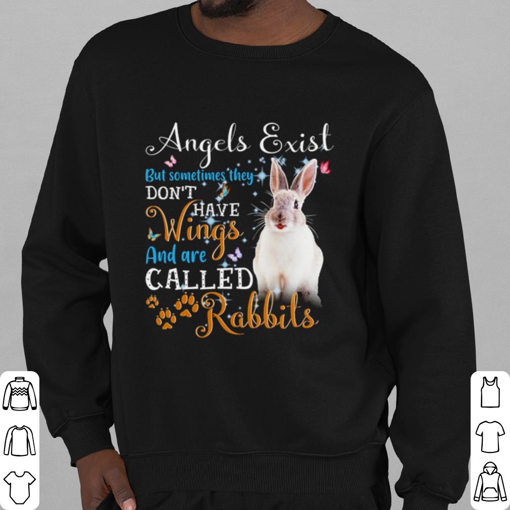 Official Angels Exist But Sometimes They Don't Have Wings And Are Called Rabbits shirt