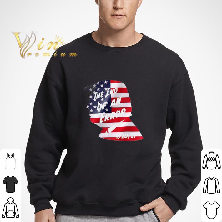 Donald Trump American Flag The End Of An Error shirt